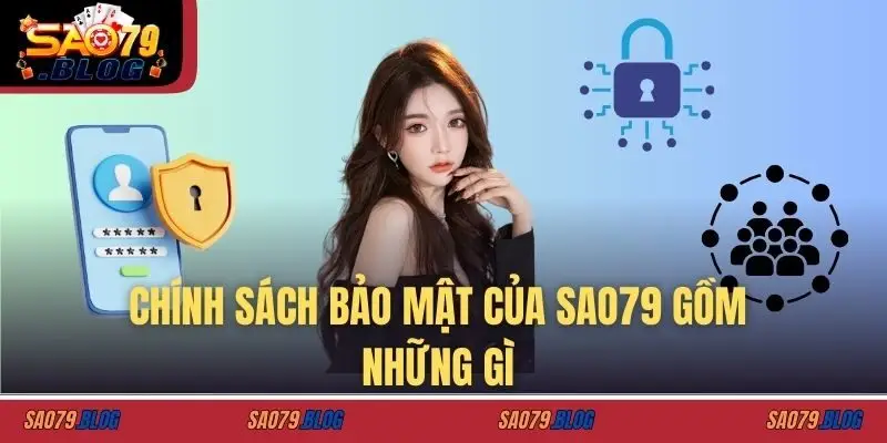 Chính sách bảo mật của SAO79 gồm những gì