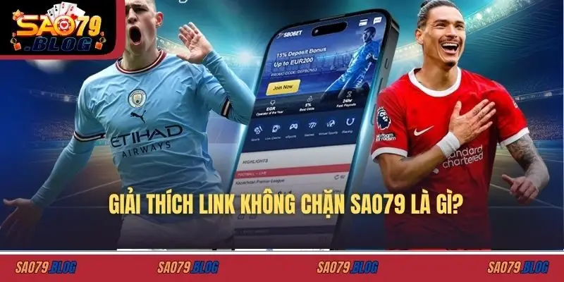 Giải thích link không chặn SAO79 là gì?