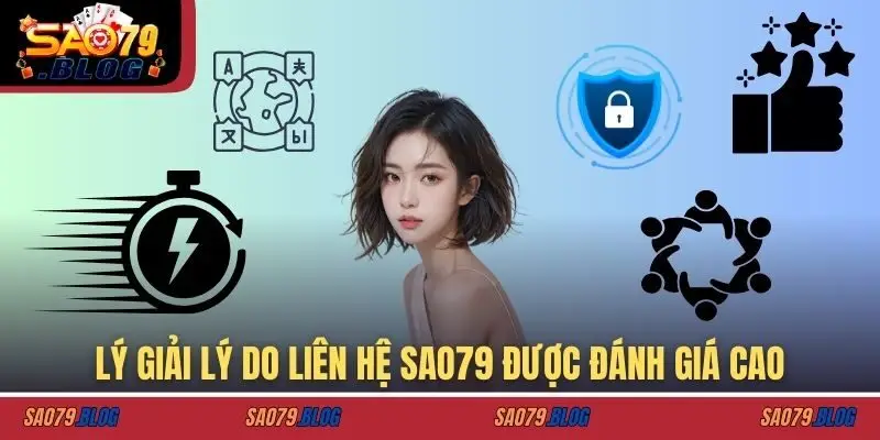 Lý giải lý do liên hệ SAO79 được đánh giá cao