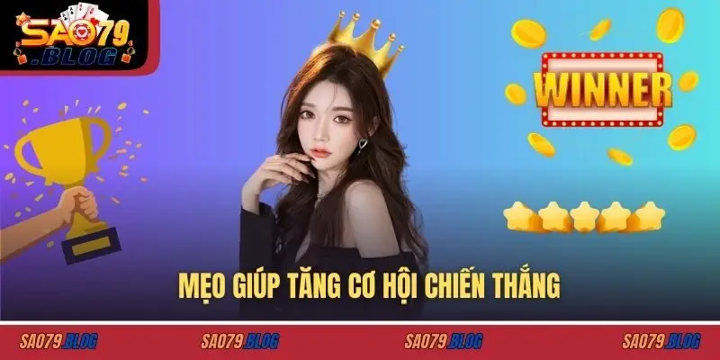 Mẹo giúp tăng cơ hội chiến thắng