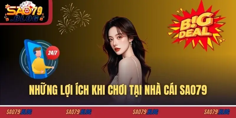 Những lợi ích khi chơi tại nhà cái SAO79