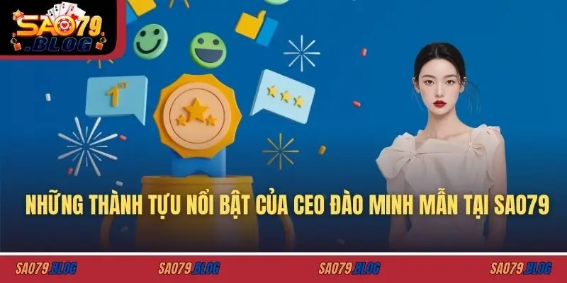 Những thành tựu nổi bật của CEO ĐÀO MINH MẪN tại SAO79