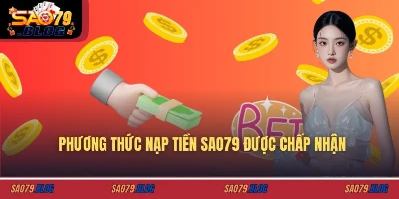 Phương thức nạp tiền SAO79 được chấp nhận