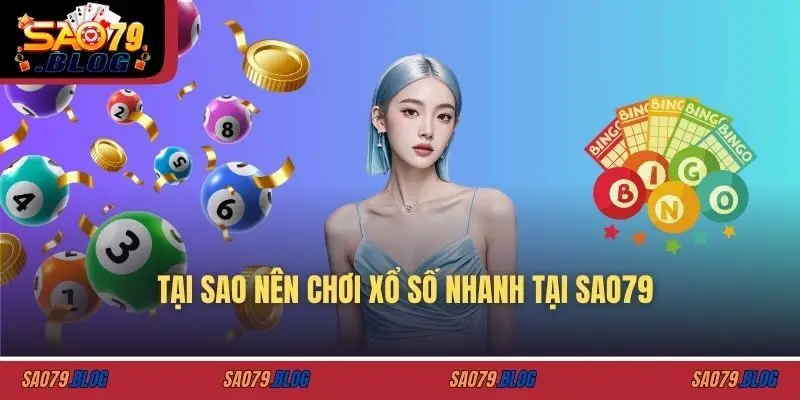 Tại sao nên chơi xổ số nhanh tại SAO79