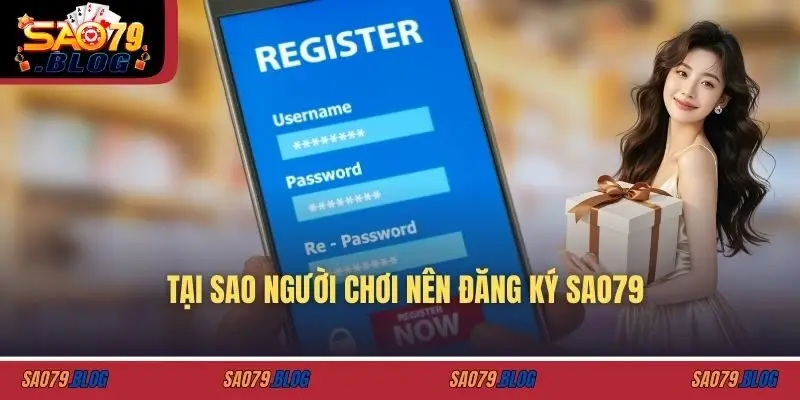 Tại sao người chơi nên đăng ký SAO79