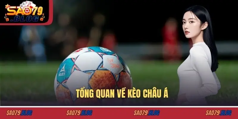 Tổng quan về kèo châu á