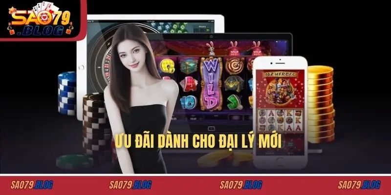Ưu đãi dành cho đại lý mới