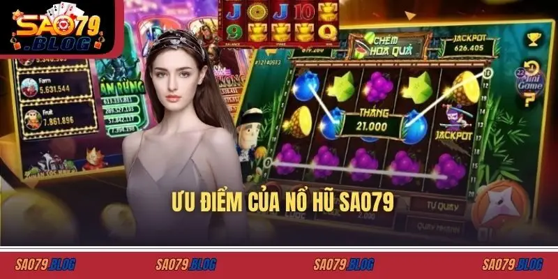 Ưu điểm của nổ hũ SAO79
